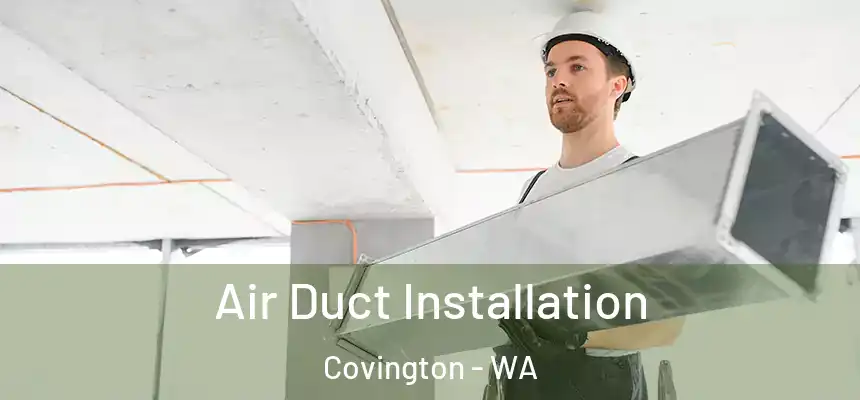  Air Duct Installation Covington - WA