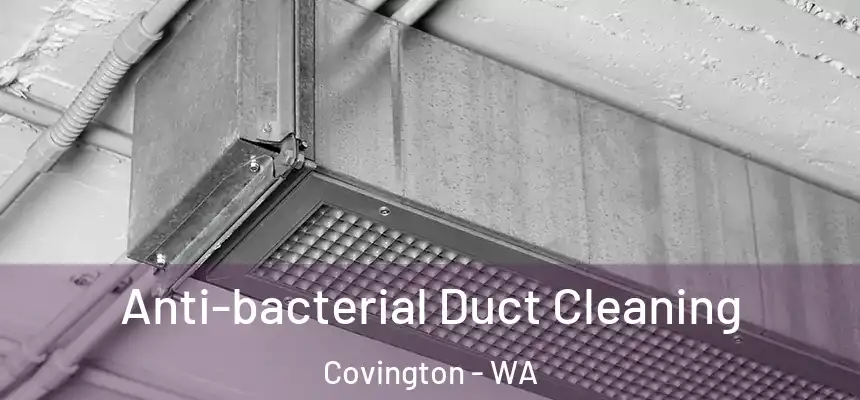  Anti-bacterial Duct Cleaning Covington - WA