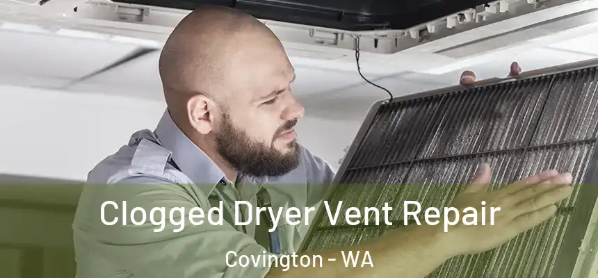  Clogged Dryer Vent Repair Covington - WA