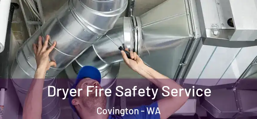  Dryer Fire Safety Service Covington - WA