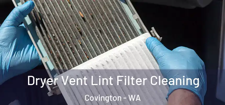  Dryer Vent Lint Filter Cleaning Covington - WA