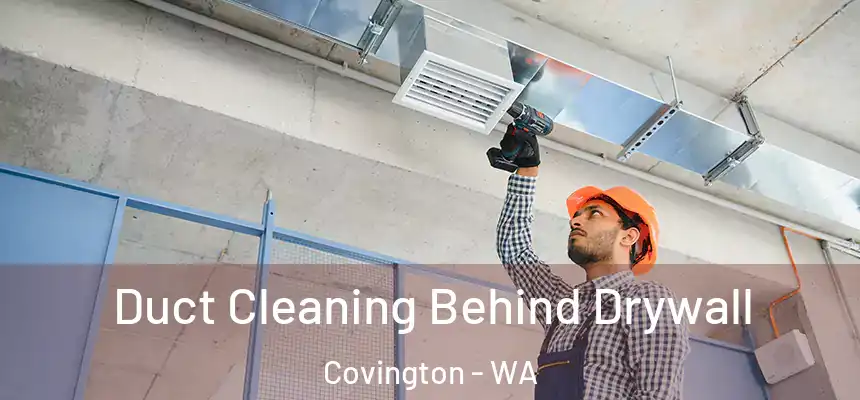  Duct Cleaning Behind Drywall Covington - WA