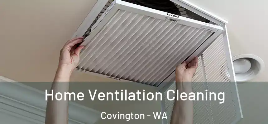  Home Ventilation Cleaning Covington - WA