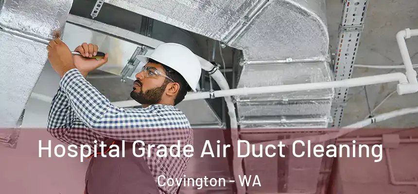  Hospital Grade Air Duct Cleaning Covington - WA