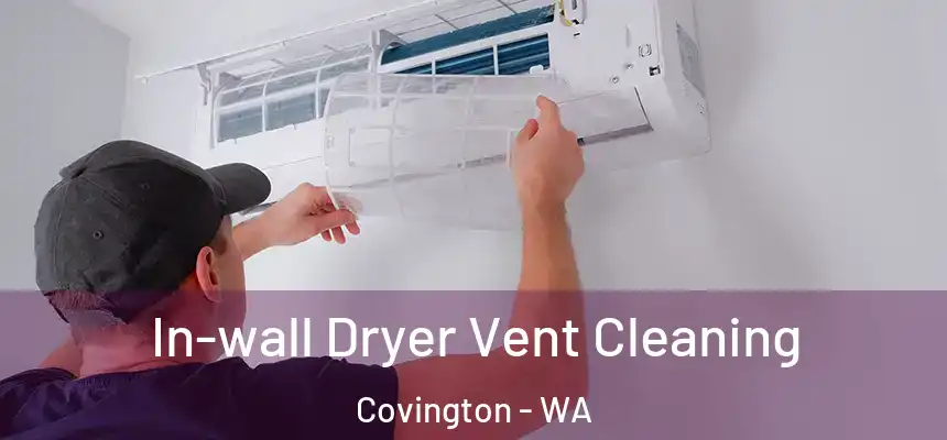  In-wall Dryer Vent Cleaning Covington - WA