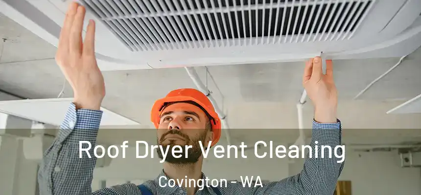  Roof Dryer Vent Cleaning Covington - WA
