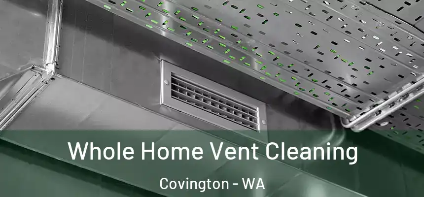  Whole Home Vent Cleaning Covington - WA